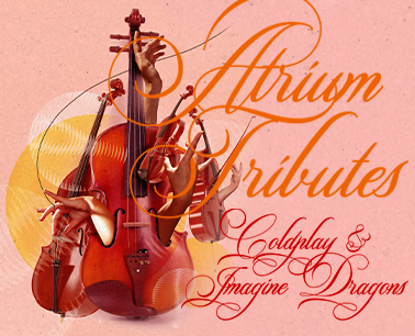 ATRIUM TRIBUTES- COLDPLAY AND IMAGINE DRAGONS