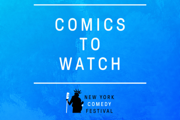 NY COMEDY FESTIVAL PRESENTS: COMICS TO WATCH