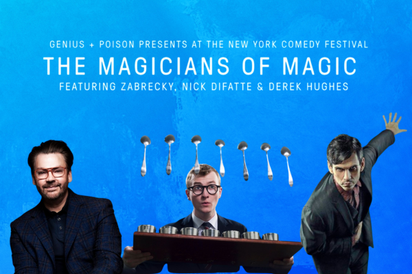 NY COMEDY FESTIVAL PRESENTS: GENIUS & POISON'S THE MAGICIANS OF MAGIC